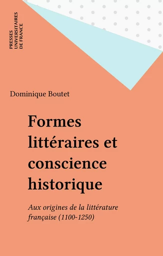 Formes littéraires et conscience historique - Dominique Boutet - Presses universitaires de France (réédition numérique FeniXX)