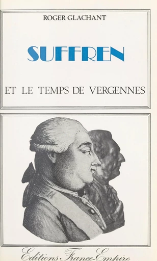 Suffren et le temps de Vergennes - Roger Glachant - FeniXX réédition numérique