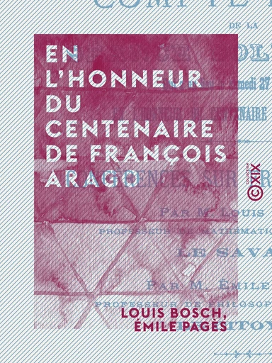 En l'honneur du centenaire de François Arago - Louis Bosch, Émile Pagès - Collection XIX