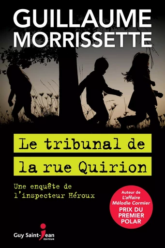 Le tribunal de la rue Quirion - Guillaume Morrissette - Guy Saint-Jean Editeur