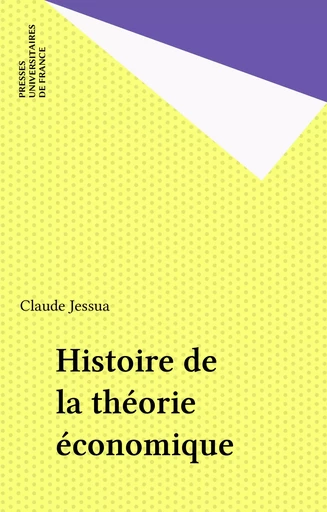 Histoire de la théorie économique - Claude Jessua - Presses universitaires de France (réédition numérique FeniXX)