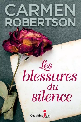 Les blessures du silence - Carmen Robertson - Guy Saint-Jean Editeur