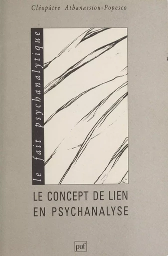 Le Concept de lien en psychanalyse - Cléopâtre Athanassiou-Popesco - Presses universitaires de France (réédition numérique FeniXX)