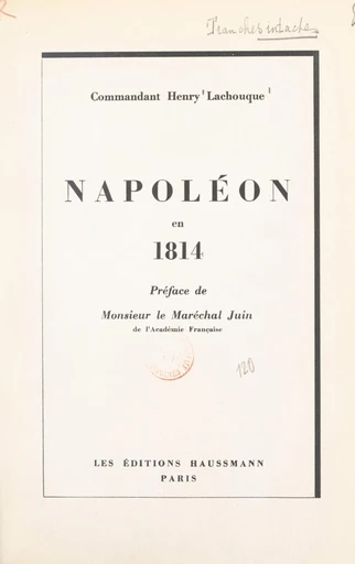 Napoléon en 1814 - Henry Lachouque - FeniXX rédition numérique