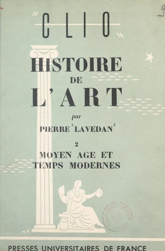 Histoire de l'art (2). Moyen âge et temps modernes - Pierre Lavedan - FeniXX réédition numérique