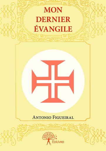 Mon dernier évangile - Antonio Figueiral - Editions Edilivre