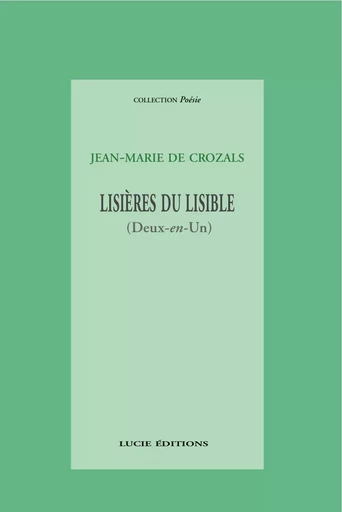 Lisières du lisible - Jean-Marie De Crozals - Lucie éditions