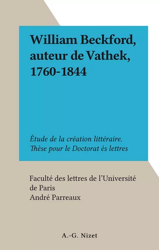 William Beckford, auteur de Vathek, 1760-1844 - André Parreaux - FeniXX rédition numérique