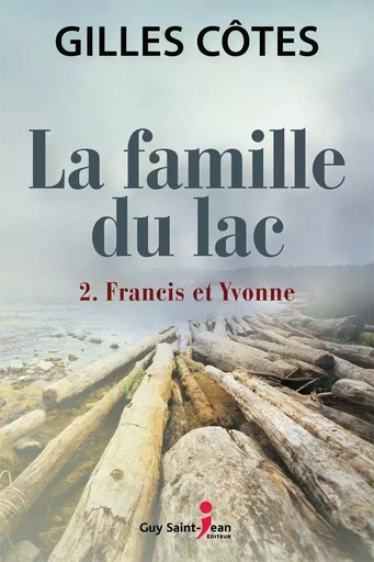 La famille du lac, tome 2 - Gilles Côtes - Guy Saint-Jean Editeur