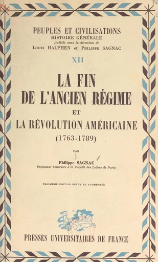 La fin de l'Ancien régime et la révolution américaine, 1763-1789 - Philippe Sagnac - FeniXX réédition numérique