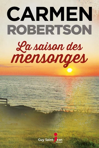 La saison des mensonges - Carmen Robertson - Guy Saint-Jean Editeur