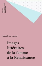 Images littéraires de la femme à la Renaissance