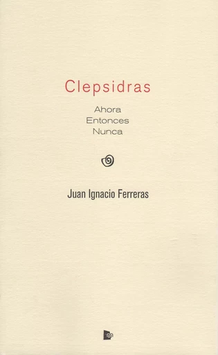 Clepsidras - Juan Ignacio Ferreras - Editorial Manuscritos