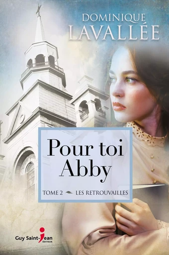 Pour toi Abby, tome 2 - Dominique Lavallée - Guy Saint-Jean Editeur