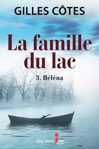 La famille du lac, tome 3 - Gilles Côtes - Guy Saint-Jean Editeur