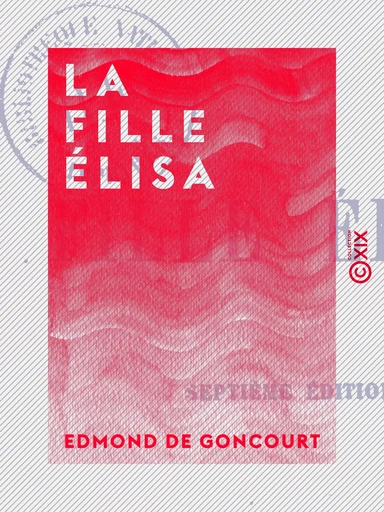 La Fille Élisa - Edmond de Goncourt - Collection XIX