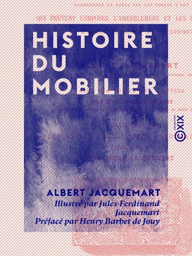 Histoire du mobilier - Albert Jacquemart, Henry Barbet de Jouy - Collection XIX