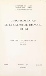 L'industrialisation de la sidérurgie française, 1814-1864