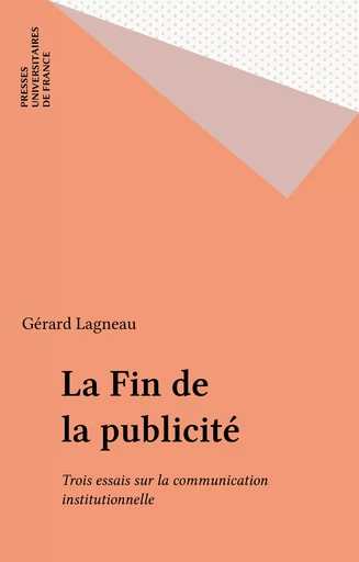 La Fin de la publicité - Gérard Lagneau - Presses universitaires de France (réédition numérique FeniXX)