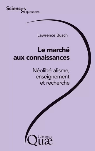 Le marché aux connaissances - Lawrence Busch - Quae