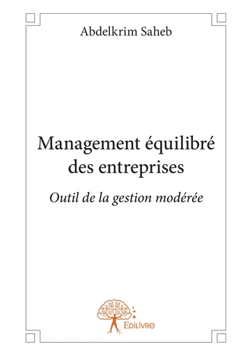 Management équilibré des entreprises - Abdelkrim Saheb - Editions Edilivre