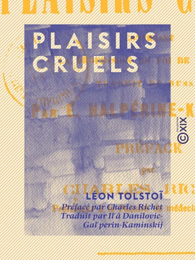 Plaisirs cruels - Léon Tolstoï, Charles Richet - Collection XIX