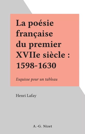 La poésie française du premier XVIIe siècle : 1598-1630 - Henri Lafay - FeniXX réédition numérique