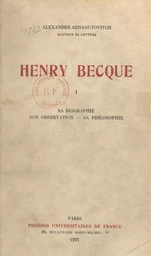 Henry Becque (1). Sa biographie, son observation, sa philosophie