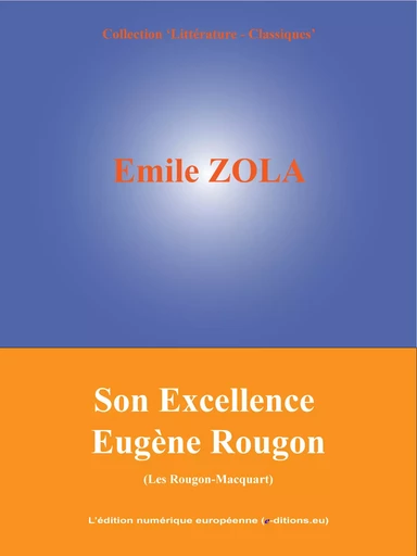 Son Excellence Eugène Rougon - Émile Zola - L'Edition numérique européenne