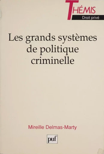 Les Grands systèmes de politique criminelle - Mireille Delmas-Marty - Presses universitaires de France (réédition numérique FeniXX)