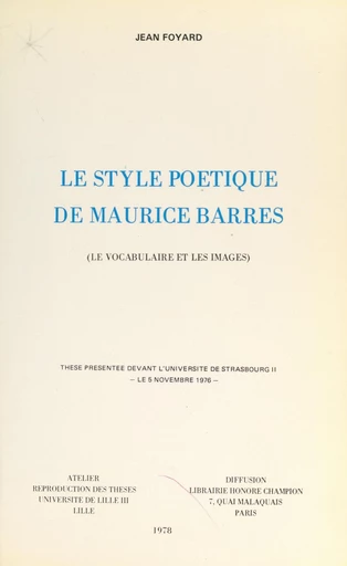 Le style poétique de Maurice Barrès (le vocabulaire et les images) - Jean Foyard - FeniXX réédition numérique