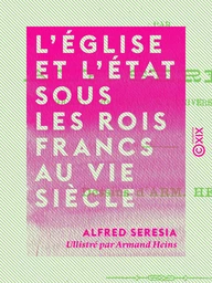 L'Église et l'État sous les rois francs au VIe siècle