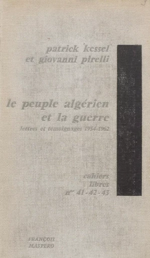 Le peuple algérien et la guerre - Patrick Kessel, Giovanni Pirelli - La Découverte (réédition numérique FeniXX)