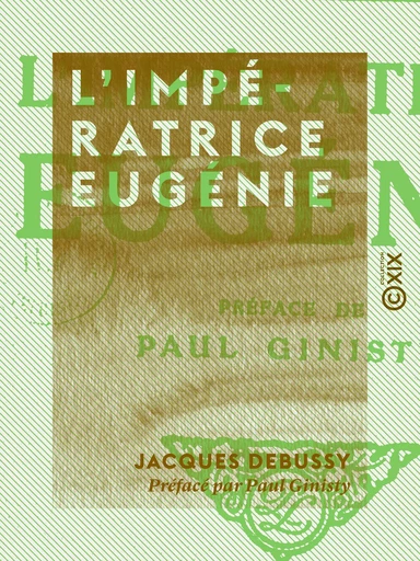 L'Impératrice Eugénie - Jacques Debussy - Collection XIX