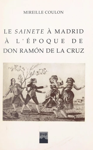 Le "sainete" à Madrid à l'époque de don Ramón de la Cruz - Mireille Coulon - FeniXX réédition numérique