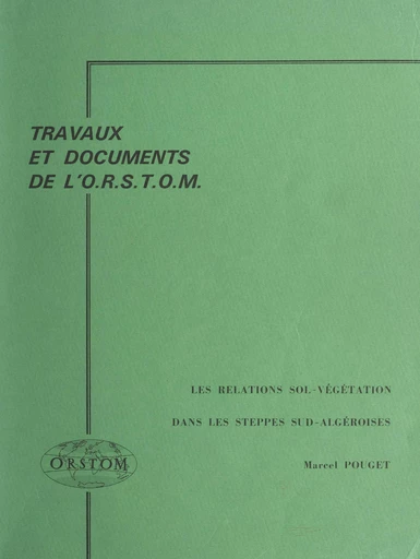 Les relations sol-végétation dans les steppes sud-algéroises - Marcel Pouget - FeniXX réédition numérique