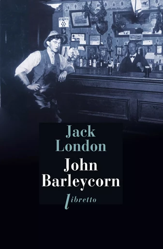 John Barleycorn - Jack London - Libella