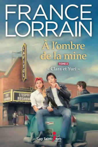 À l'ombre de la mine, tome 2 - France Lorrain - Guy Saint-Jean Editeur