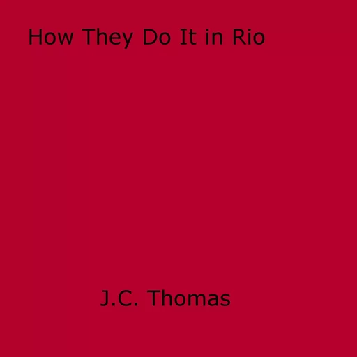 How They Do It in Rio - J.C. Thomas - Disruptive Publishing