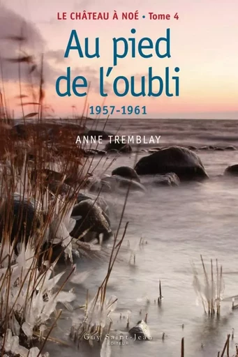 Le château à Noé, tome 4 - Anne Tremblay - Guy Saint-Jean Editeur