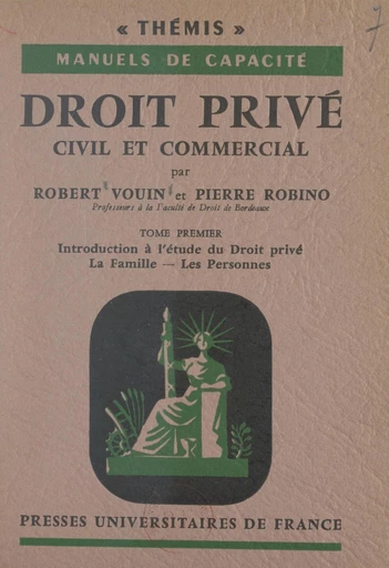 Droit privé civil et commercial (1). Introduction à l'étude du Droit privé, la famille, les personnes - Pierre Robino, Robert Vouin - FeniXX réédition numérique