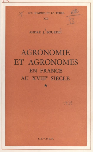 Agronomie et agronomes en France au XVIIIe siècle - André-Jean Bourde - FeniXX réédition numérique