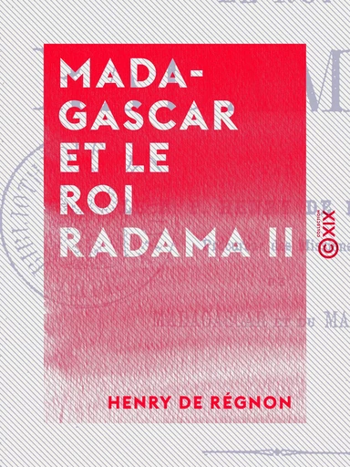 Madagascar et le roi Radama II - Henry de Régnon, Louis Jouen - Collection XIX