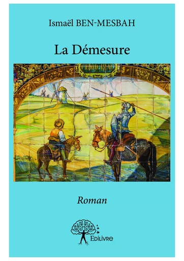 La Démesure - Ismaël Ben-Mesbah - Editions Edilivre