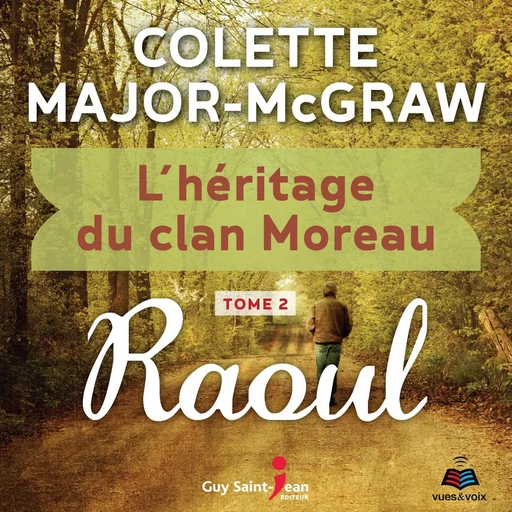 L'héritage du clan Moreau tome 2. Raoul - Colette Major-McGraw - Kampus Média