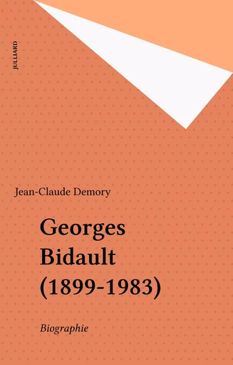 Georges Bidault (1899-1983) - Jean-Claude Demory - Julliard (réédition numérique FeniXX)