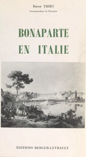 Bonaparte en Italie, 1796-1797 - Jean Thiry - FeniXX réédition numérique