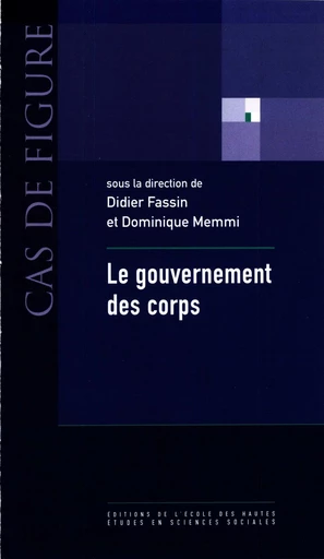 Le gouvernement des corps -  - Éditions de l’École des hautes études en sciences sociales