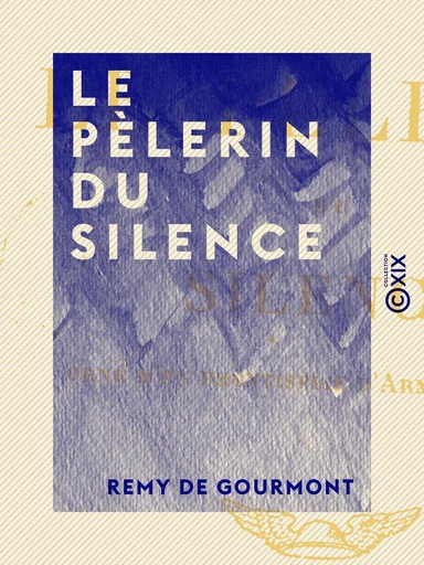 Le Pèlerin du silence - Remy de Gourmont - Collection XIX