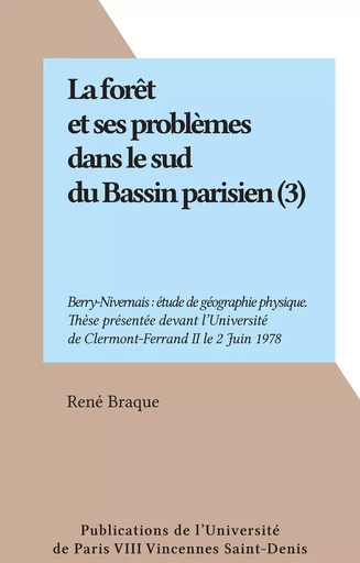 La forêt et ses problèmes dans le sud du Bassin parisien (3) - René Braque - FeniXX réédition numérique